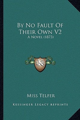 By No Fault Of Their Own V2: A Novel (1873)