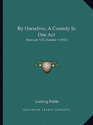 By Ourselves, A Comedy In One Act: Poet Lore V23, Number 1 (1912)