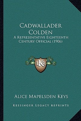 Cadwallader Colden: A Representative Eighteenth Century Official (1906)