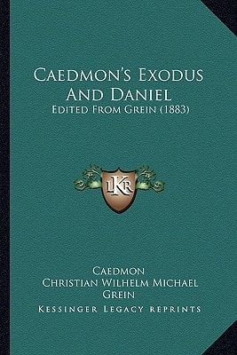 Caedmon's Exodus And Daniel: Edited From Grein (1883)