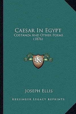 Caesar In Egypt: Costanza And Other Poems (1876)