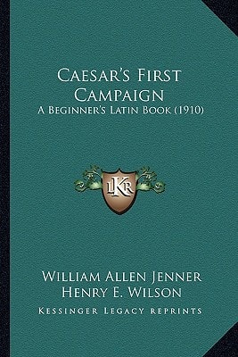 Caesar's First Campaign: A Beginner's Latin Book (1910)