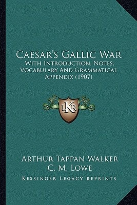 Caesar's Gallic War: With Introduction, Notes, Vocabulary And Grammatical Appendix (1907)