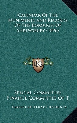 Calendar Of The Muniments And Records Of The Borough Of Shrewsbury (1896)