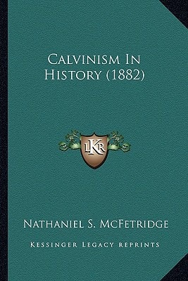 Calvinism In History (1882)