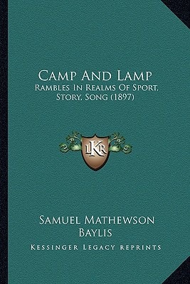 Camp And Lamp: Rambles In Realms Of Sport, Story, Song (1897)