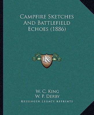 Campfire Sketches And Battlefield Echoes (1886)