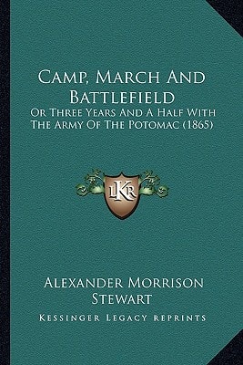 Camp, March And Battlefield: Or Three Years And A Half With The Army Of The Potomac (1865)