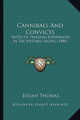 Cannibals And Convicts: Notes Of Personal Experiences In The Western Pacific (1886)