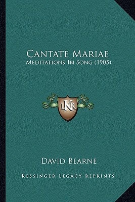 Cantate Mariae: Meditations In Song (1905)