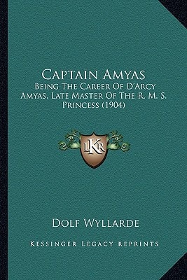 Captain Amyas: Being The Career Of D'Arcy Amyas, Late Master Of The R. M. S. Princess (1904)