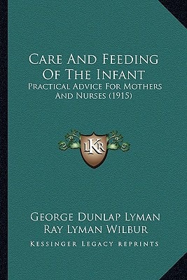 Care And Feeding Of The Infant: Practical Advice For Mothers And Nurses (1915)
