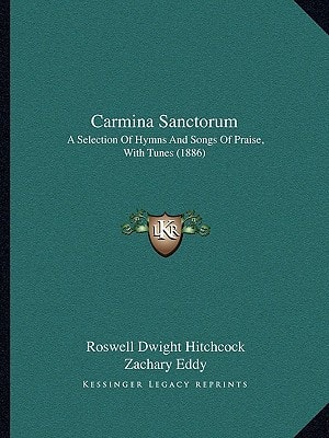 Carmina Sanctorum: A Selection Of Hymns And Songs Of Praise, With Tunes (1886)