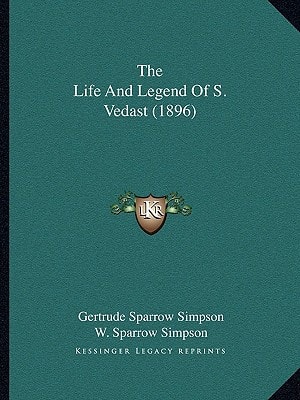 The Life And Legend Of S. Vedast (1896)