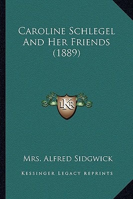 Caroline Schlegel And Her Friends (1889)