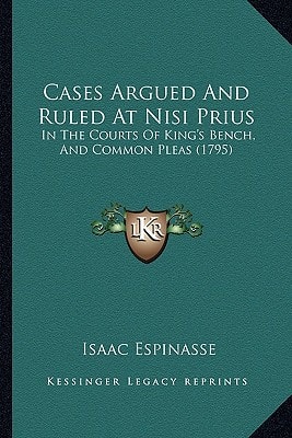 Cases Argued And Ruled At Nisi Prius: In The Courts Of King's Bench, And Common Pleas (1795)