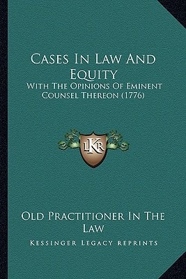 Cases In Law And Equity: With The Opinions Of Eminent Counsel Thereon (1776)