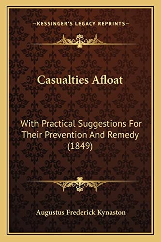 Casualties Afloat: With Practical Suggestions For Their Prevention And Remedy (1849)