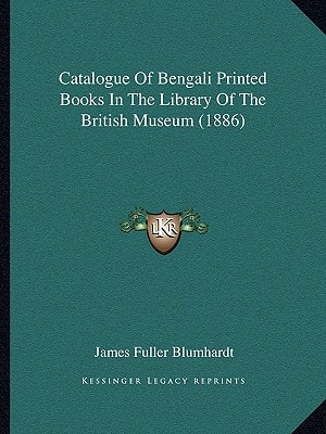 Catalogue Of Bengali Printed Books In The Library Of The British Museum (1886)