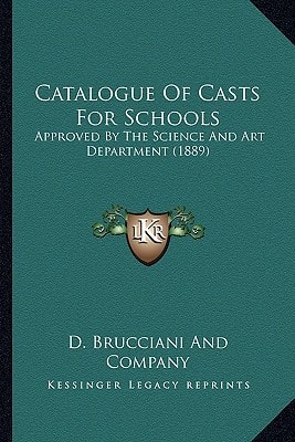 Catalogue Of Casts For Schools: Approved By The Science And Art Department (1889)