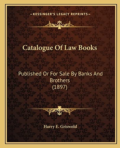 Catalogue Of Law Books: Published Or For Sale By Banks And Brothers (1897)