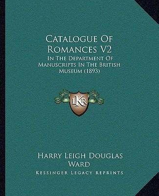Catalogue Of Romances V2: In The Department Of Manuscripts In The British Museum (1893)