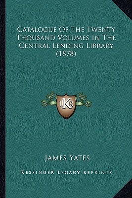 Catalogue Of The Twenty Thousand Volumes In The Central Lending Library (1878)