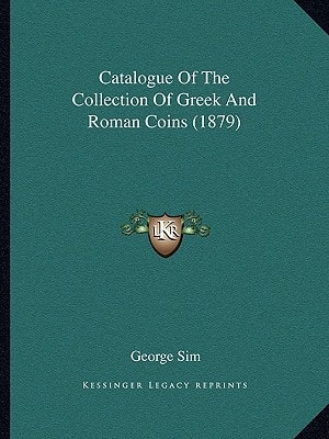 Catalogue Of The Collection Of Greek And Roman Coins (1879)