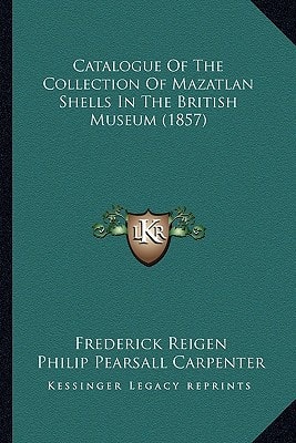 Catalogue Of The Collection Of Mazatlan Shells In The British Museum (1857)