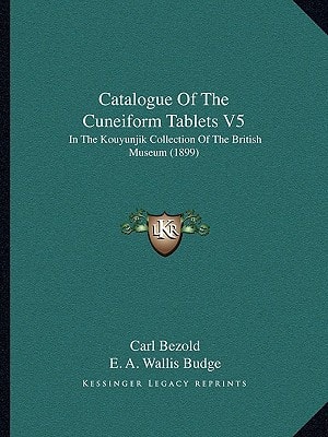 Catalogue Of The Cuneiform Tablets V5: In The Kouyunjik Collection Of The British Museum (1899)