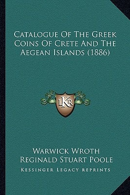 Catalogue Of The Greek Coins Of Crete And The Aegean Islands (1886)
