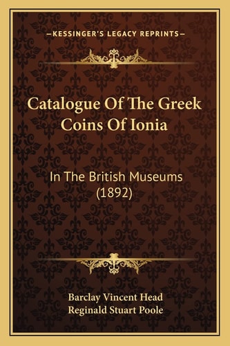 Catalogue Of The Greek Coins Of Ionia: In The British Museums (1892)