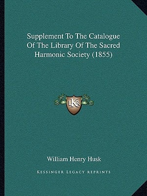 Supplement To The Catalogue Of The Library Of The Sacred Harmonic Society (1855)
