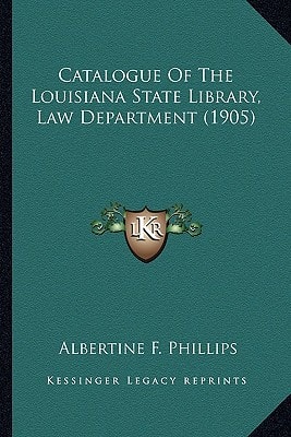 Catalogue Of The Louisiana State Library, Law Department (1905)