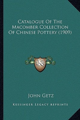 Catalogue Of The Macomber Collection Of Chinese Pottery (1909)