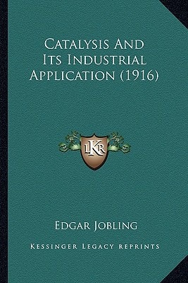 Catalysis And Its Industrial Application (1916)