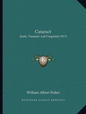 Cataract: Senile, Traumatic And Congenital (1917)