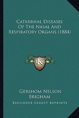 Catarrhal Diseases Of The Nasal And Respiratory Organs (1884)