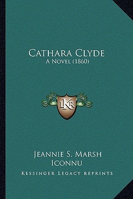 Cathara Clyde: A Novel (1860)
