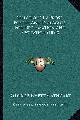 Selections In Prose, Poetry, And Dialogues, For Declamation And Recitation (1872)