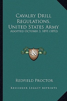 Cavalry Drill Regulations, United States Army: Adopted October 3, 1891 (1892)