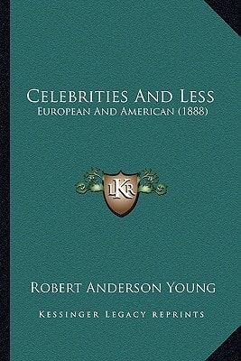 Celebrities And Less: European And American (1888)
