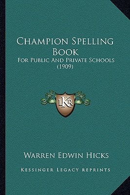 Champion Spelling Book: For Public And Private Schools (1909)