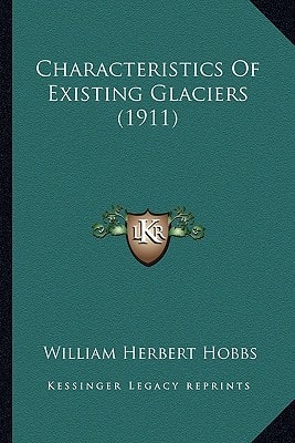 Characteristics Of Existing Glaciers (1911)