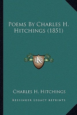 Poems By Charles H. Hitchings (1851)