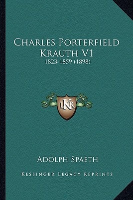 Charles Porterfield Krauth V1: 1823-1859 (1898)