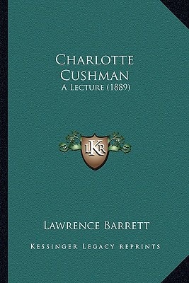 Charlotte Cushman: A Lecture (1889)