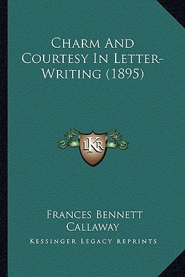Charm And Courtesy In Letter-Writing (1895)