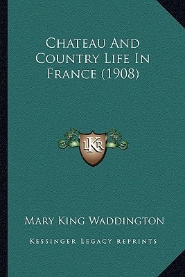 Chateau And Country Life In France (1908)