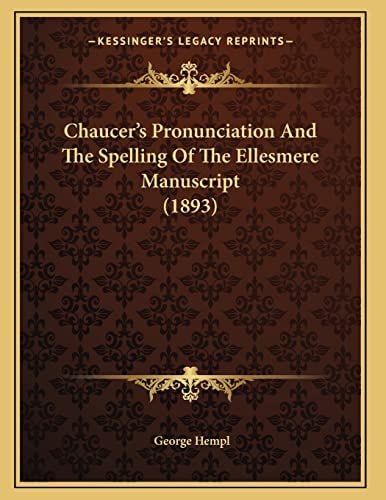 Chaucer's Pronunciation And The Spelling Of The Ellesmere Manuscript (1893)